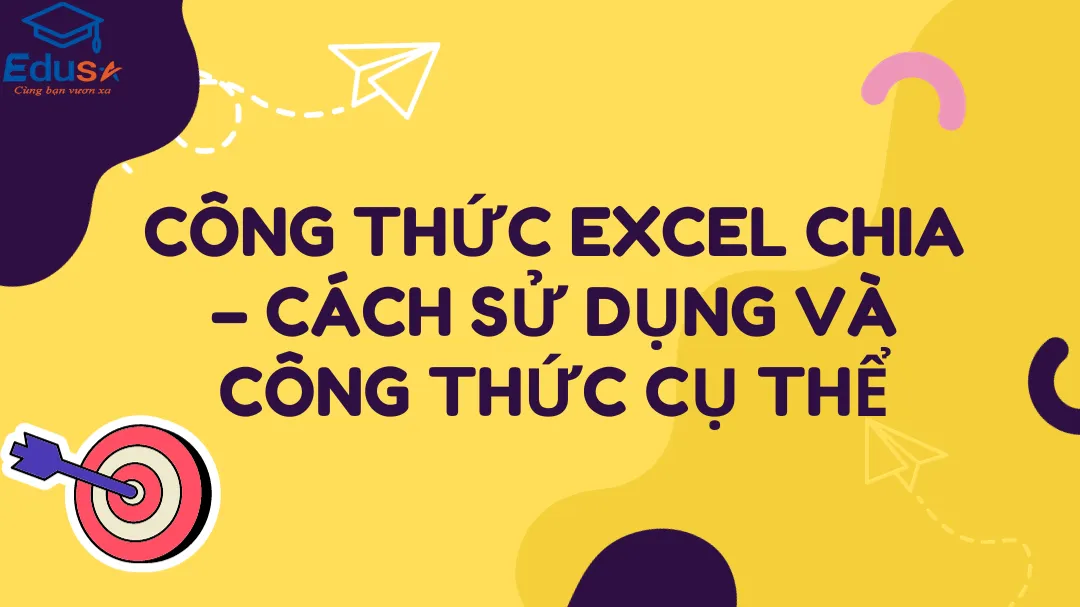 Công thức Excel chia – Cách sử dụng và công thức cụ thể