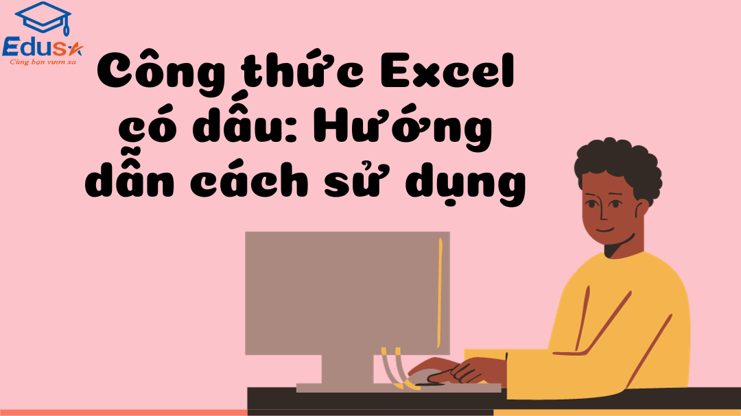 Công thức Excel có dấu: Hướng dẫn cách sử dụng
