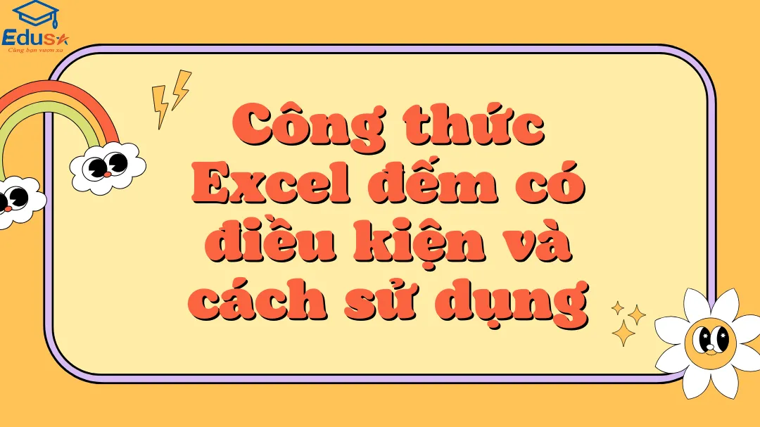 Công thức Excel đếm có điều kiện và cách sử dụng