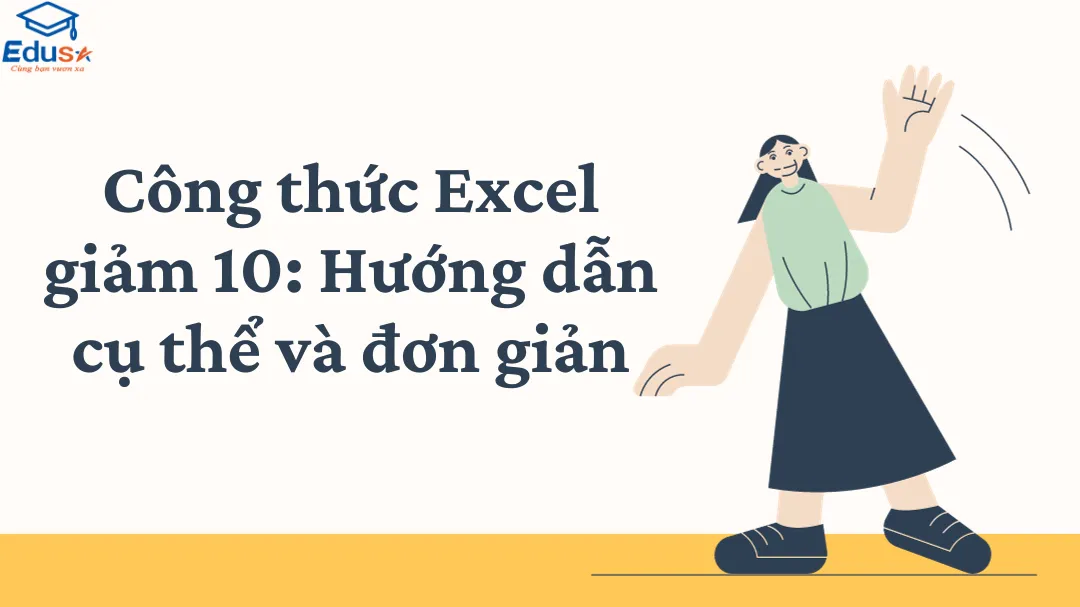 Công thức Excel giảm 10: Hướng dẫn cụ thể và đơn giản