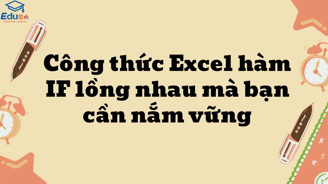 Công thức Excel hàm IF lồng nhau mà bạn cần nắm vững