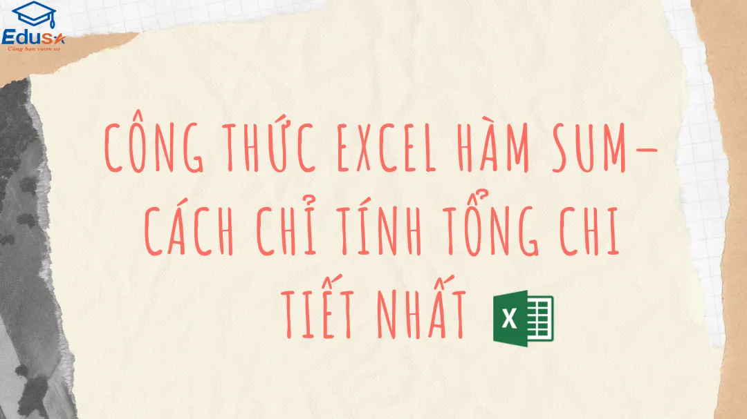 Công thức Excel hàm SUM – Cách chỉ tính tổng chi tiết nhất 