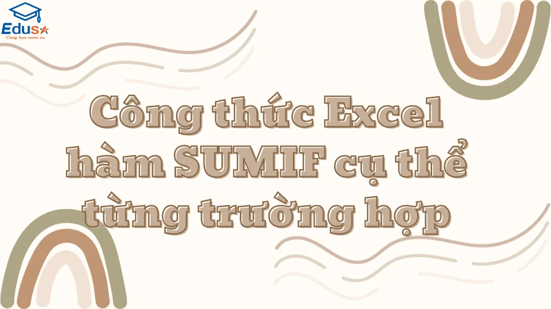 Công thức Excel hàm SUMIF cụ thể từng trường hợp