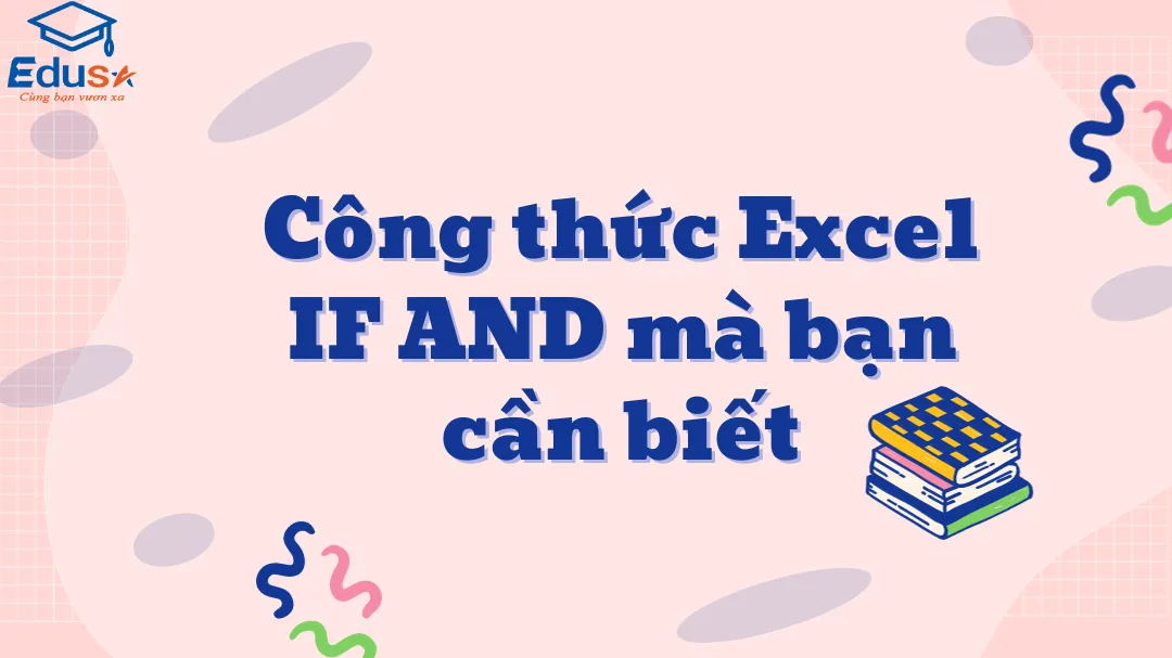 Công thức Excel IF AND mà bạn cần biết