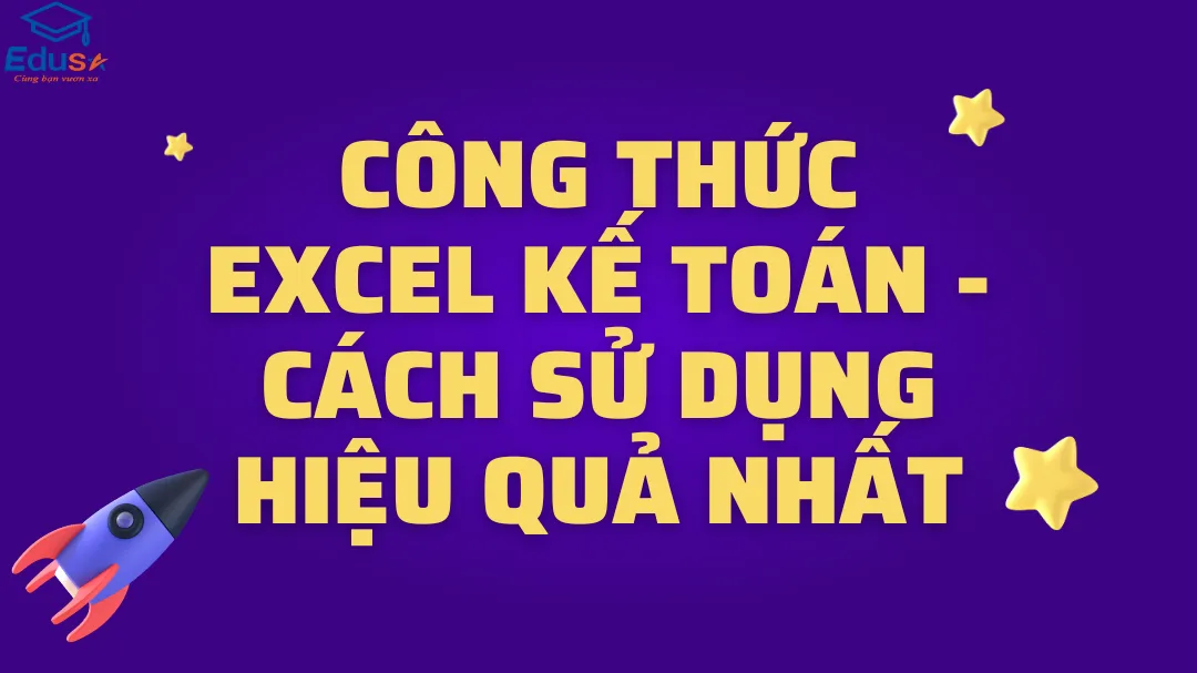 Công thức Excel kế toán - Cách sử dụng hiệu quả nhất