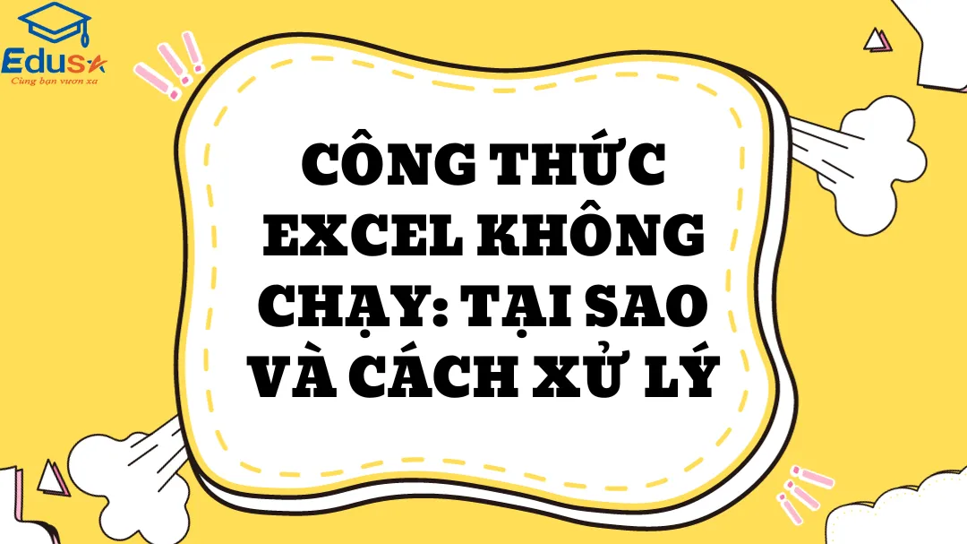 Công thức Excel không chạy: Tại sao và cách xử lý