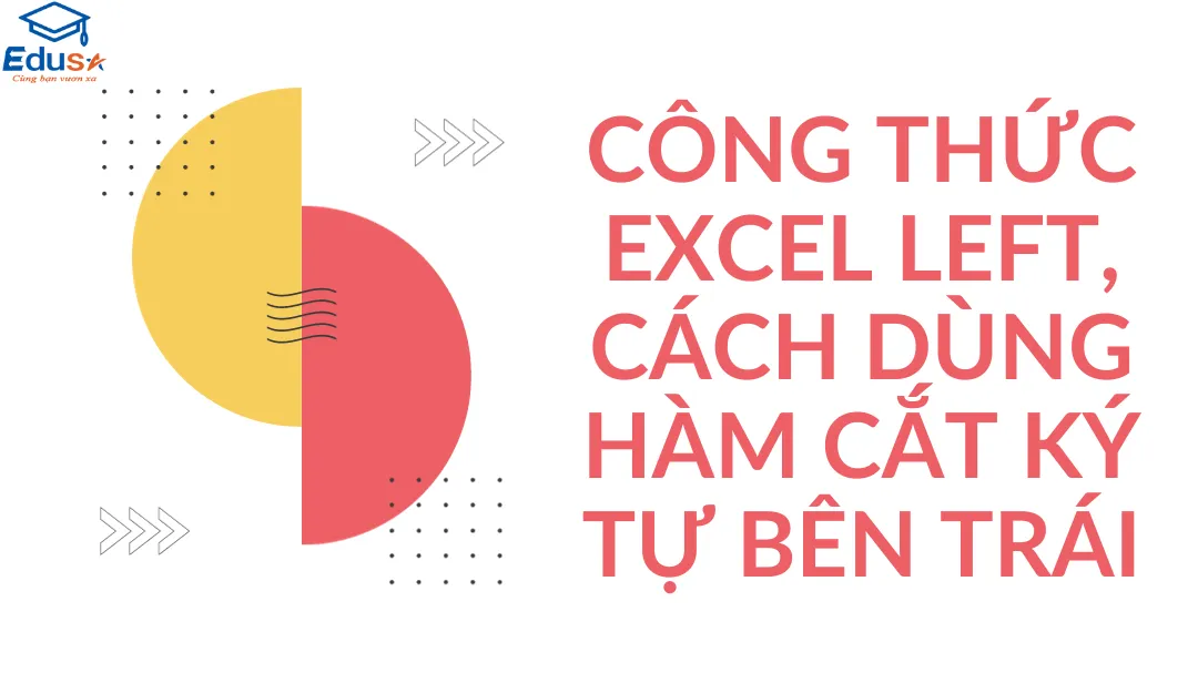 Công thức Excel LEFT, cách dùng hàm cắt ký tự bên trái