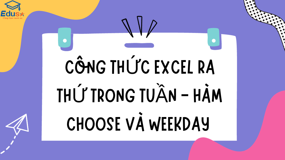 Công thức Excel ra thứ trong tuần - hàm CHOOSE và WEEKDAY 