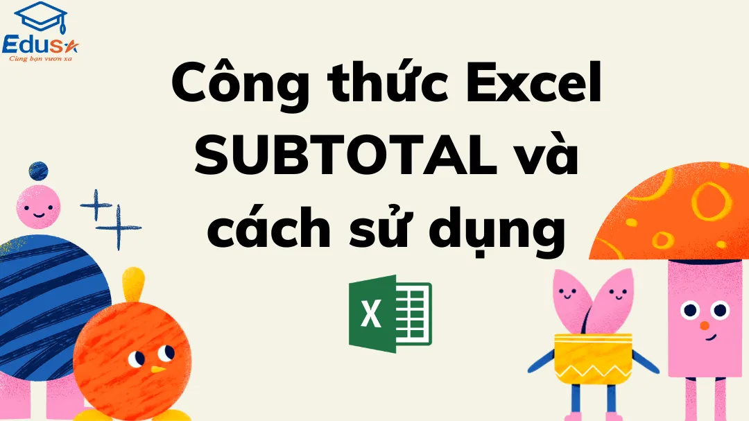 Công thức Excel SUBTOTAL và cách sử dụng