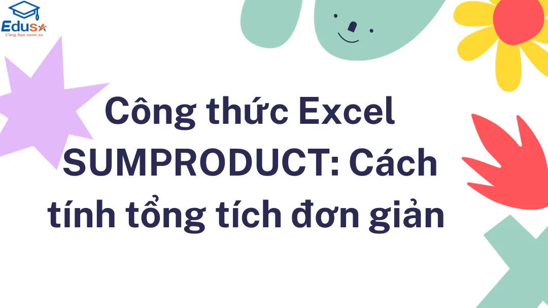 Công thức Excel SUMPRODUCT: Cách tính tổng tích đơn giản 