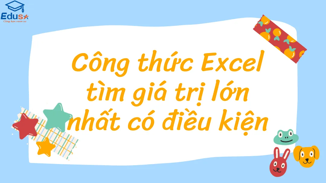 Công thức Excel tìm giá trị lớn nhất có điều kiện