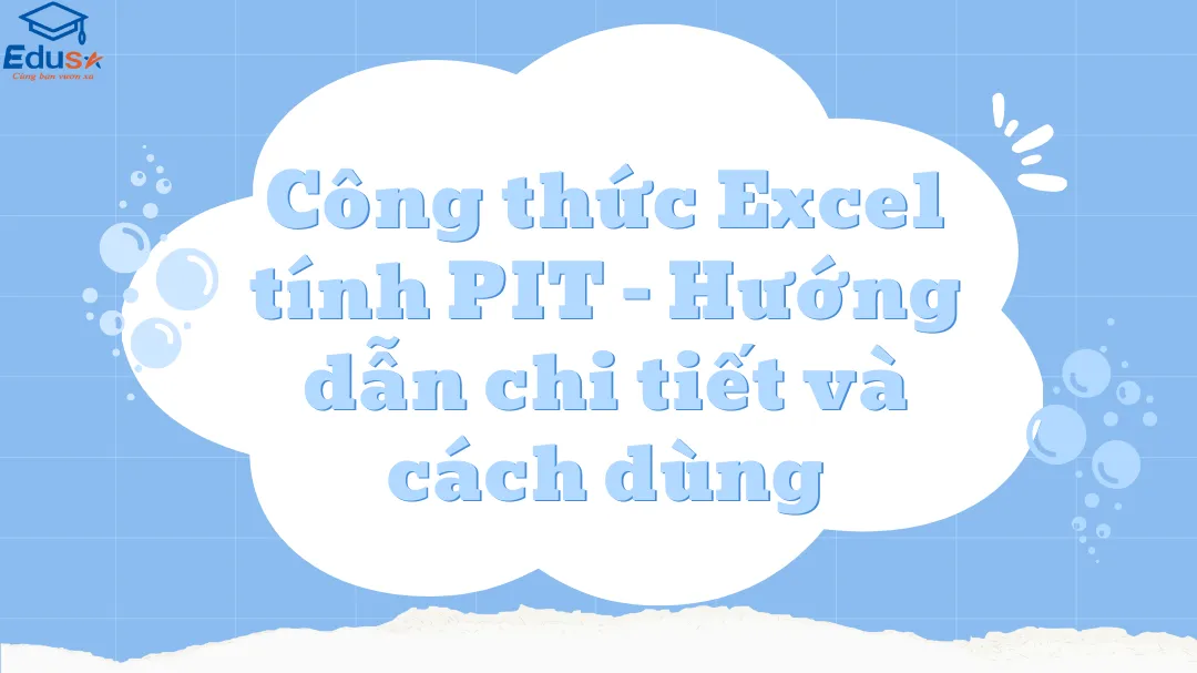 Công thức Excel tính PIT - Hướng dẫn chi tiết và cách dùng