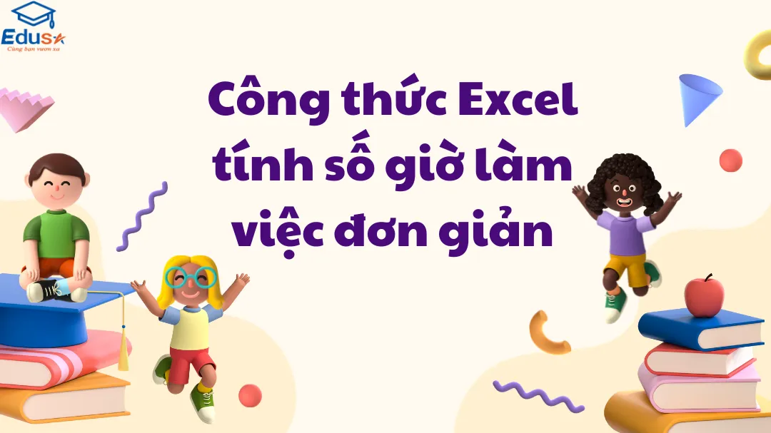 Công thức Excel tính số giờ làm việc đơn giản