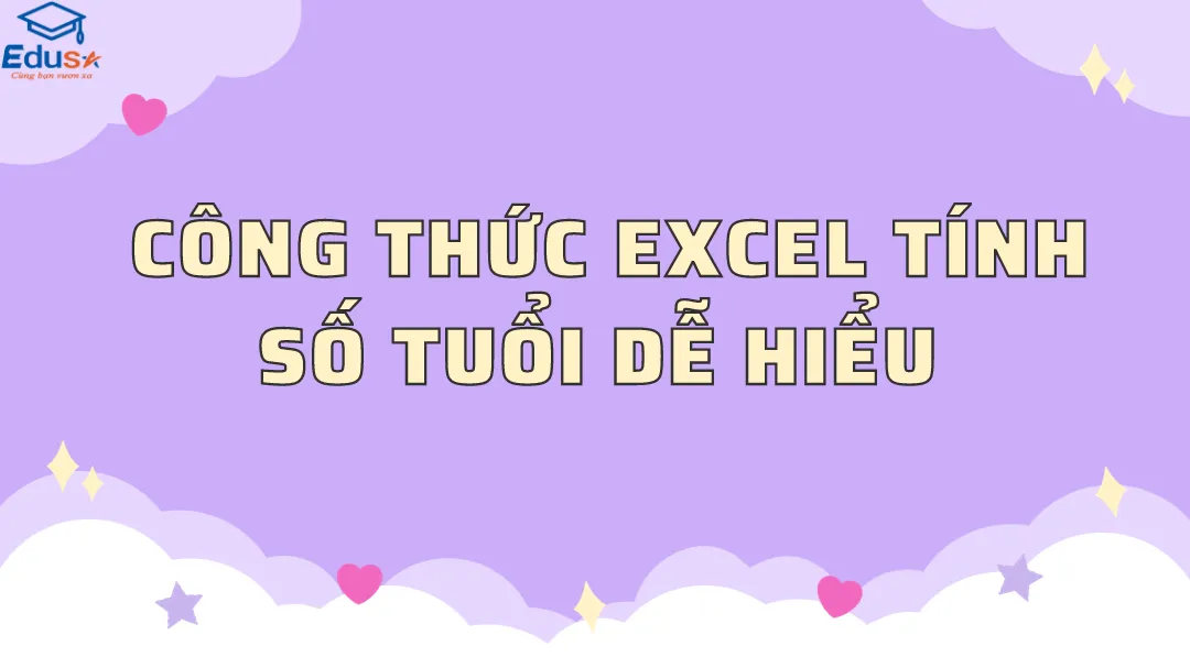 Công thức Excel tính số tuổi dễ hiểu 