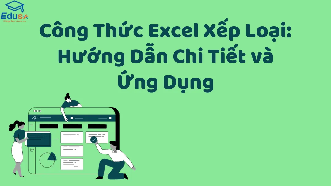 Công Thức Excel Xếp Loại: Hướng Dẫn Chi Tiết và Ứng Dụng