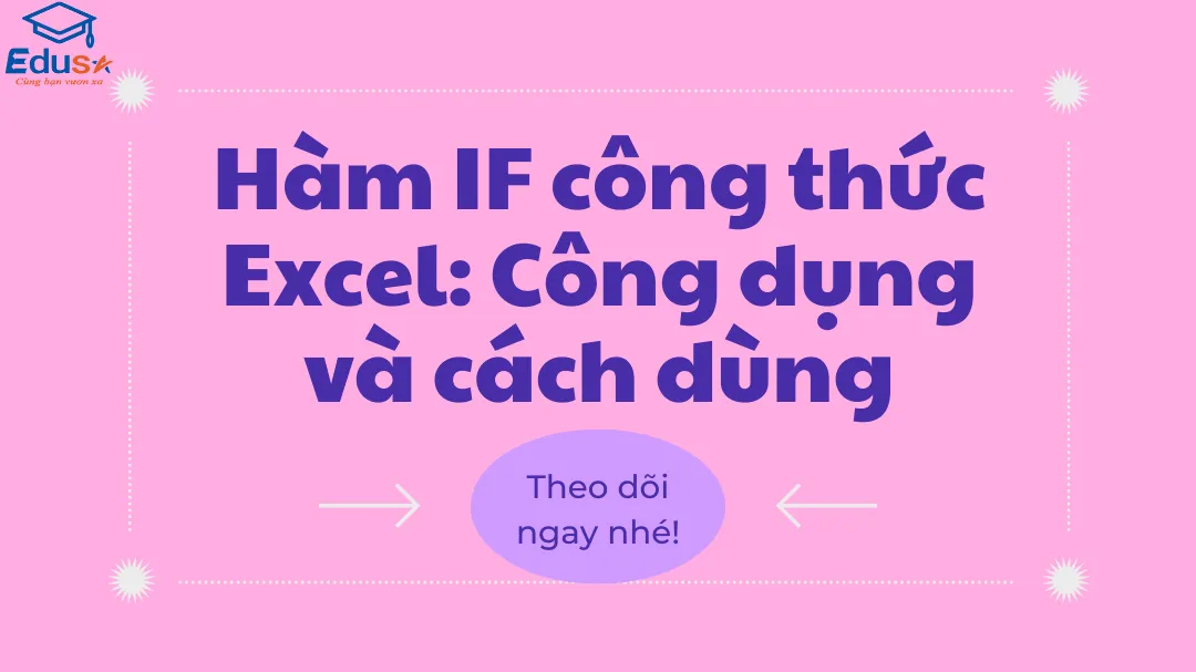 Hàm IF công thức Excel: Công dụng và cách dùng