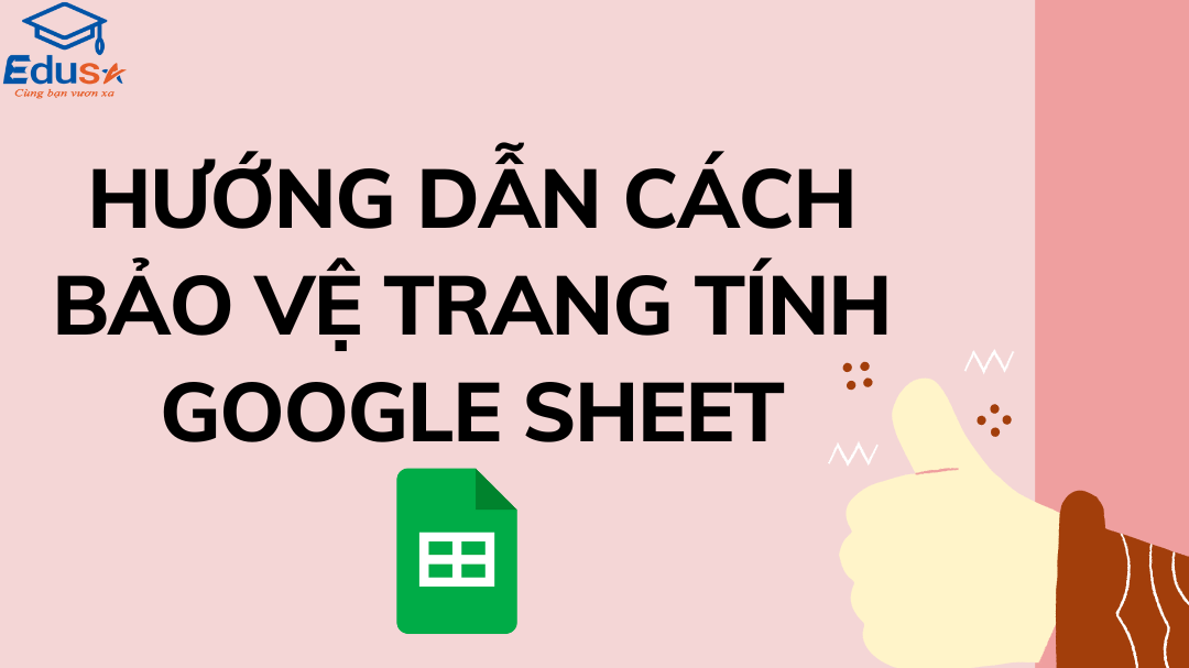 Hướng dẫn cách bảo vệ trang tính Google Sheet