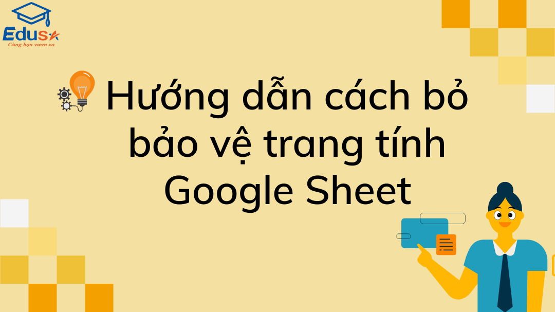 Hướng dẫn cách bỏ bảo vệ trang tính Google Sheet