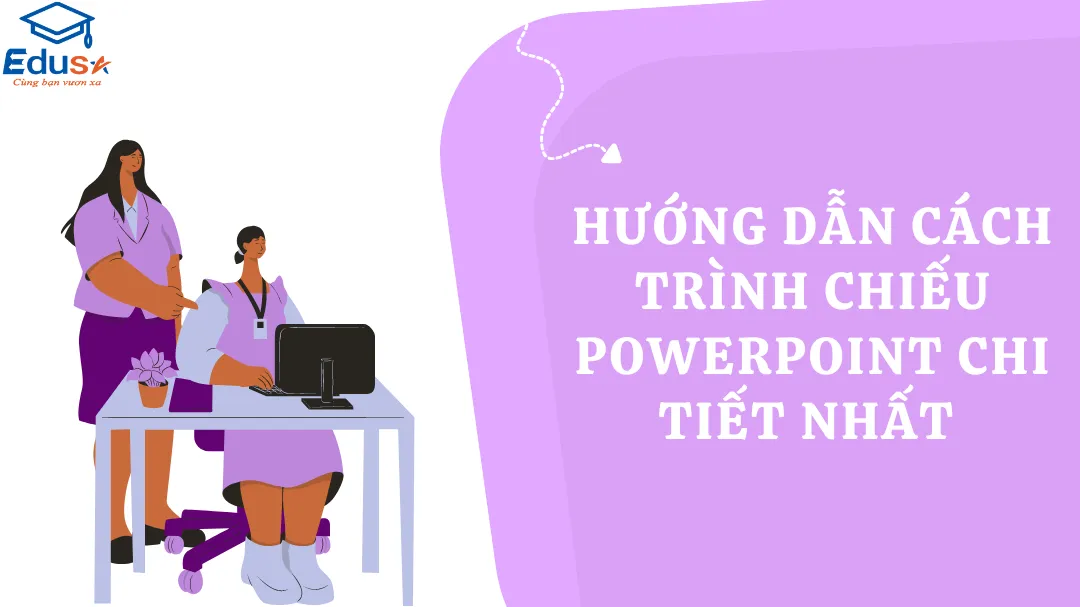 Hướng dẫn cách trình chiếu Powerpoint chi tiết nhất 