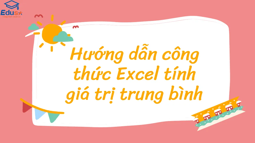 Hướng dẫn công thức Excel tính giá trị trung bình