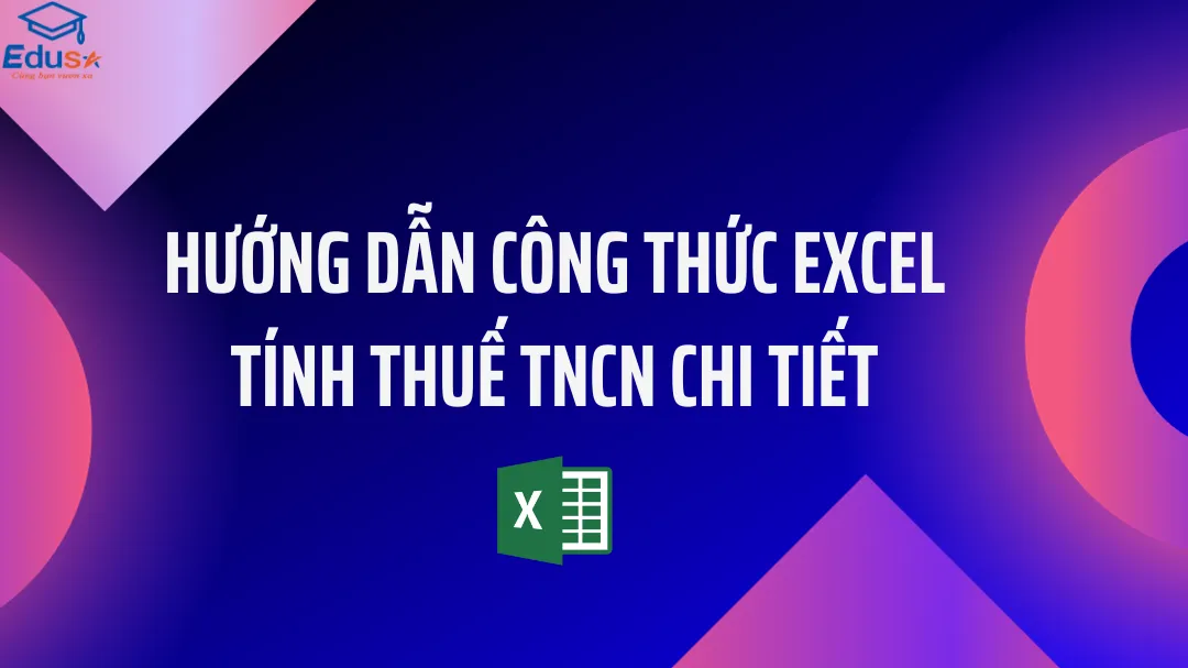 Hướng dẫn công thức Excel tính thuế TNCN chi tiết