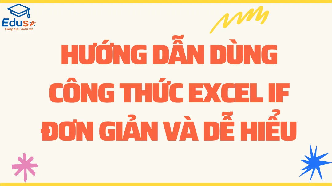 Hướng dẫn dùng công thức Excel IF đơn giản và dễ hiểu