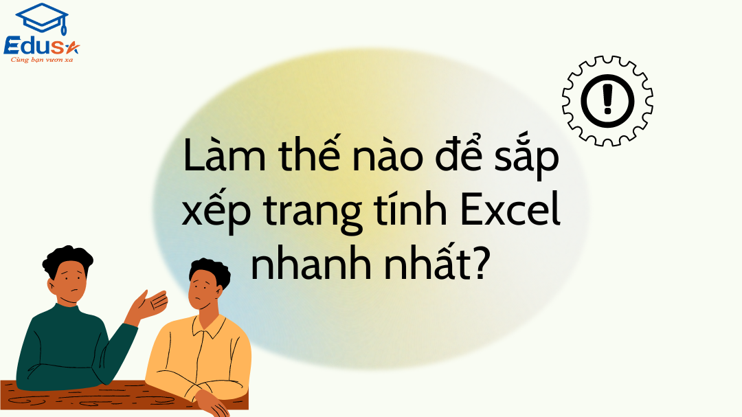 Làm thế nào để sắp xếp trang tính Excel nhanh nhất?