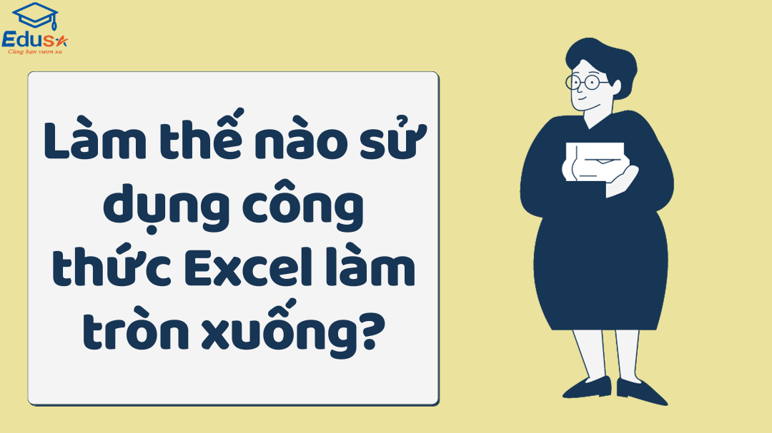 Làm thế nào sử dụng công thức Excel làm tròn xuống?