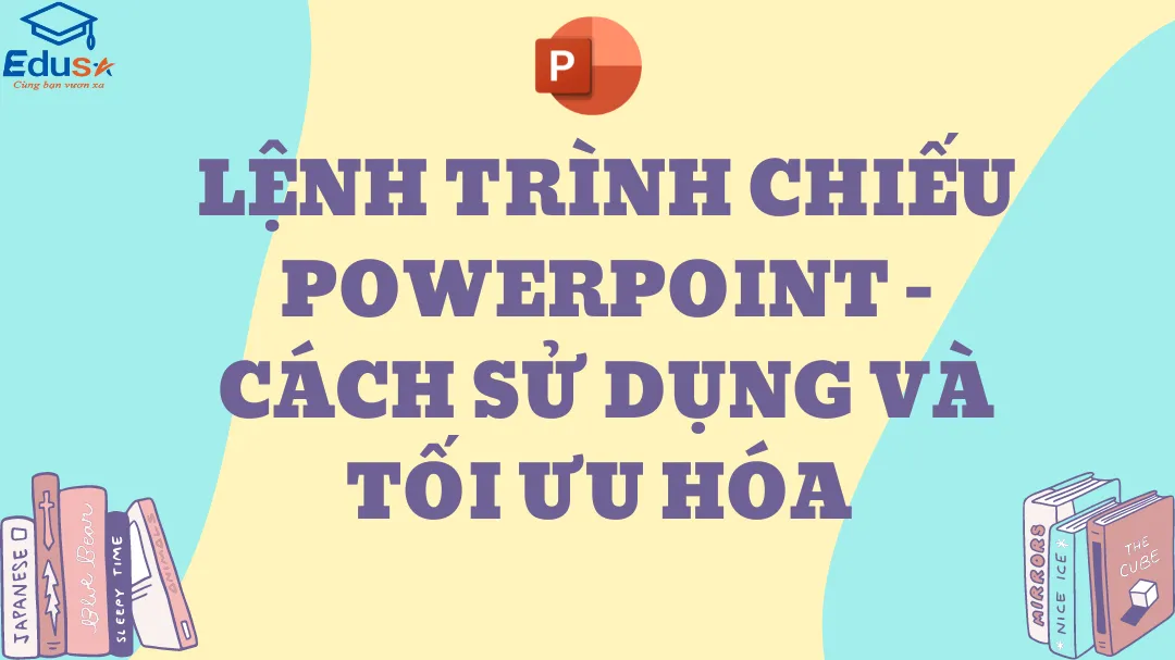 Lệnh trình chiếu PowerPoint - Cách sử dụng và tối ưu hóa 
