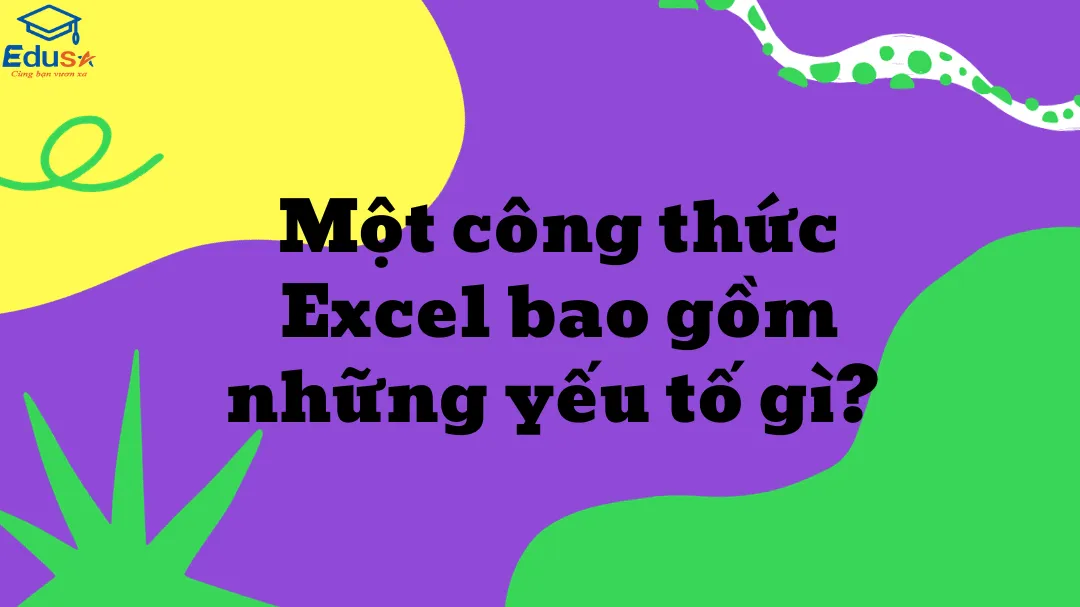 Một công thức Excel bao gồm những yếu tố gì? 