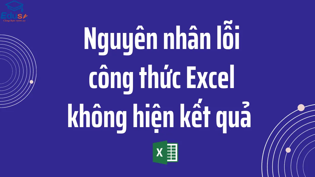 Nguyên nhân lỗi công thức Excel không hiện kết quả 