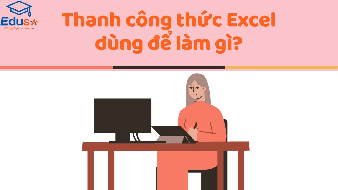 Thanh công thức Excel dùng để làm gì?