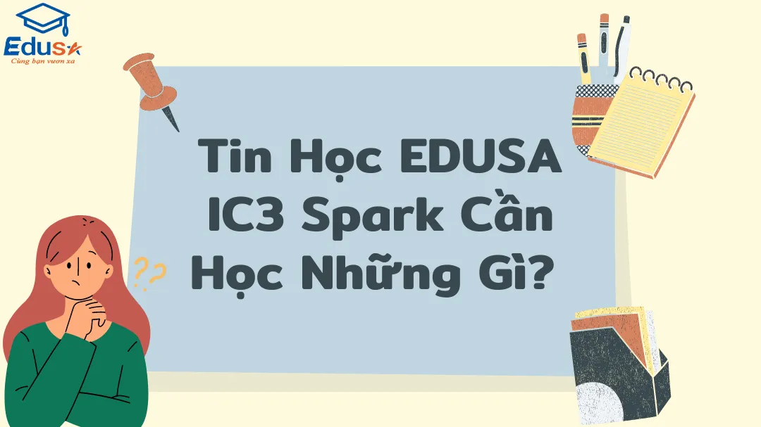 Tin Học EDUSA IC3 Spark Cần Học Những Gì? 