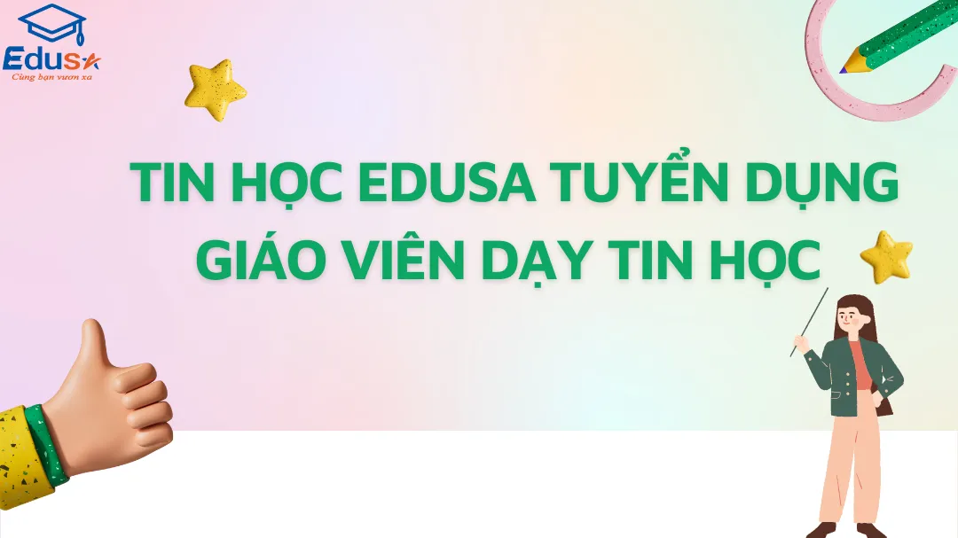 Tin học EDUSA tuyển dụng giáo viên dạy tin học 