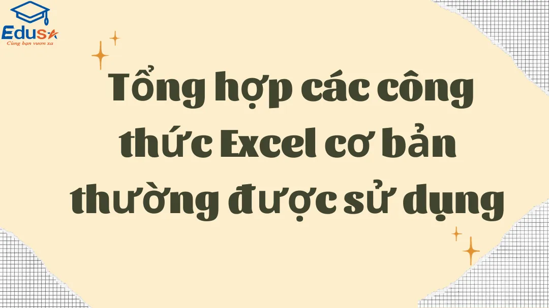  Tổng hợp các công thức Excel cơ bản thường được sử dụng