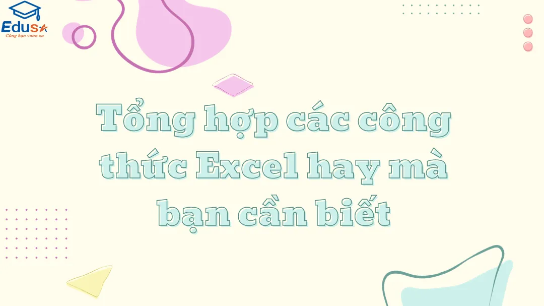 Tổng hợp các công thức Excel hay mà bạn cần biết