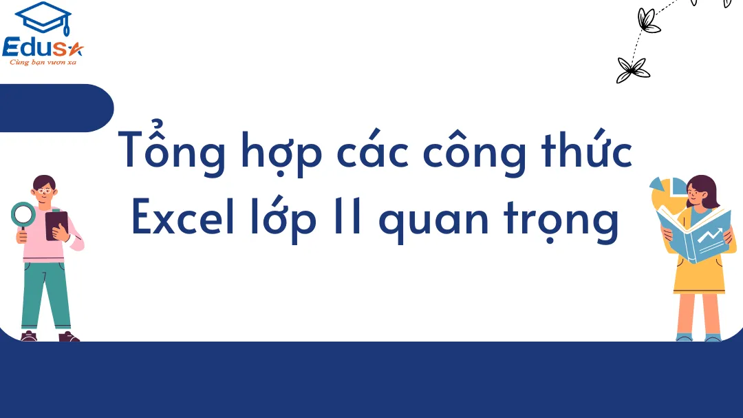 Tổng hợp các công thức Excel lớp 11 quan trọng