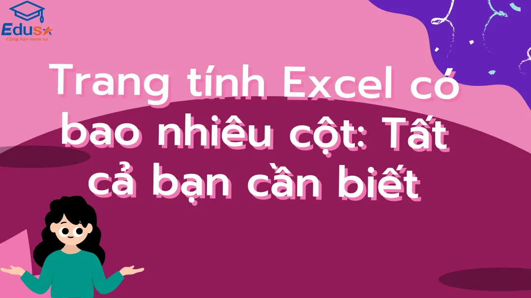 Trang tính Excel có bao nhiêu cột: Tất cả bạn cần biết