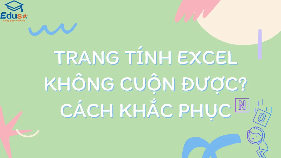 Trang tính Excel không cuộn được? Cách khắc phục