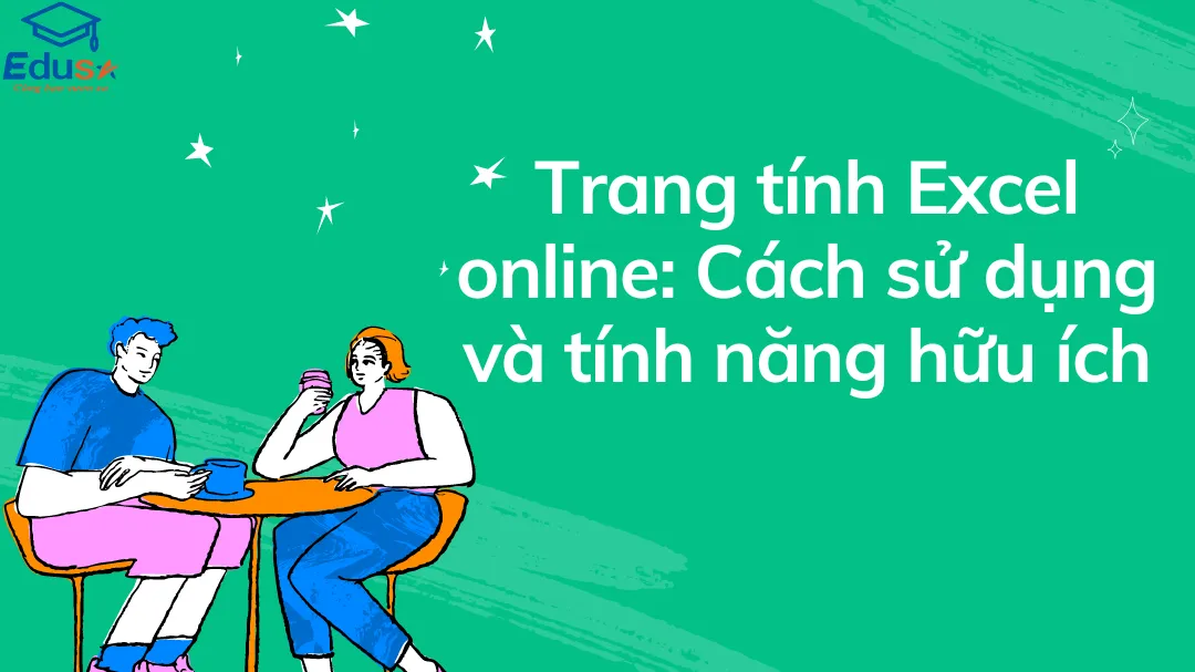 Trang tính Excel online: Cách sử dụng và tính năng hữu ích