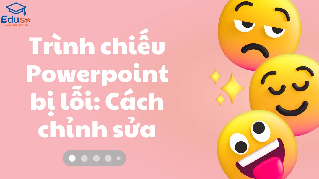 Trình chiếu Powerpoint bị lỗi: Cách chỉnh sửa