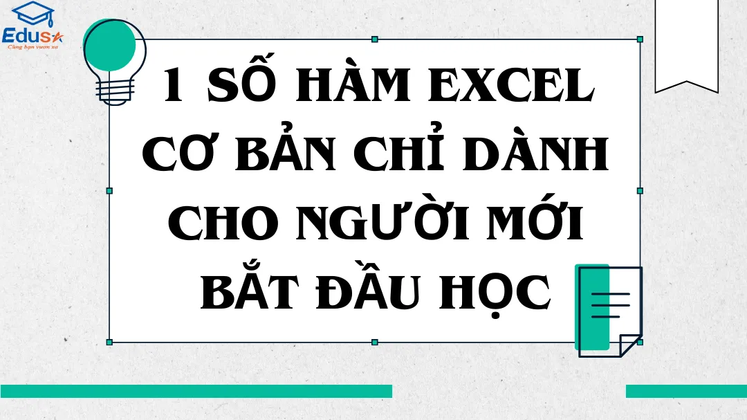 1 SỐ HÀM EXCEL CƠ BẢN CHỈ DÀNH CHO NGƯỜI MỚI BẮT ĐẦU HỌC