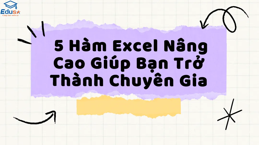  5 Hàm Excel Nâng Cao Giúp Bạn Trở Thành Chuyên Gia