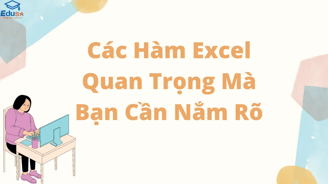 Các Hàm Excel Quan Trọng Mà Bạn Cần Nắm Rõ