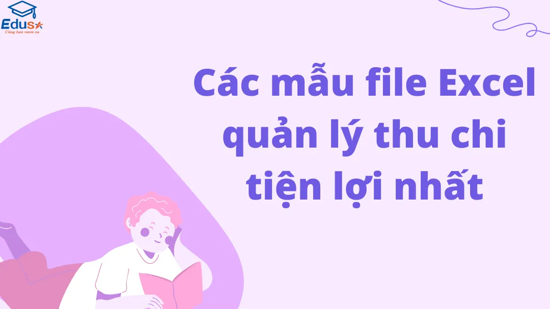 Các mẫu file Excel quản lý thu chi tiện lợi nhất