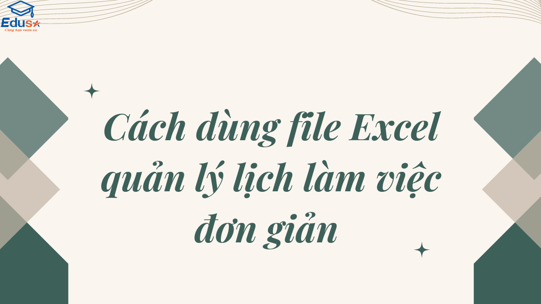Cách dùng file Excel quản lý lịch làm việc đơn giản 