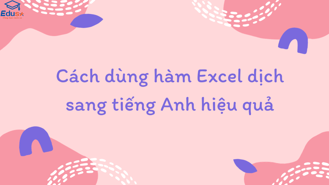 Cách dùng hàm Excel dịch sang tiếng Anh hiệu quả