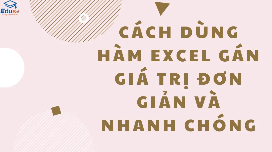 Cách dùng hàm Excel gán giá trị đơn giản và nhanh chóng