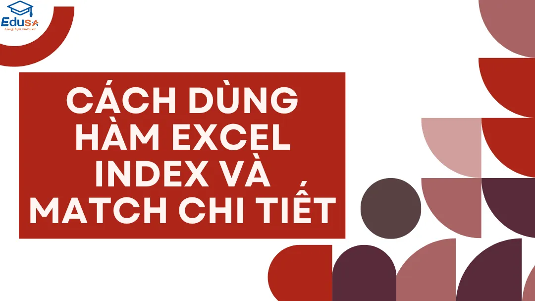 CÁCH DÙNG HÀM EXCEL INDEX VÀ MATCH CHI TIẾT