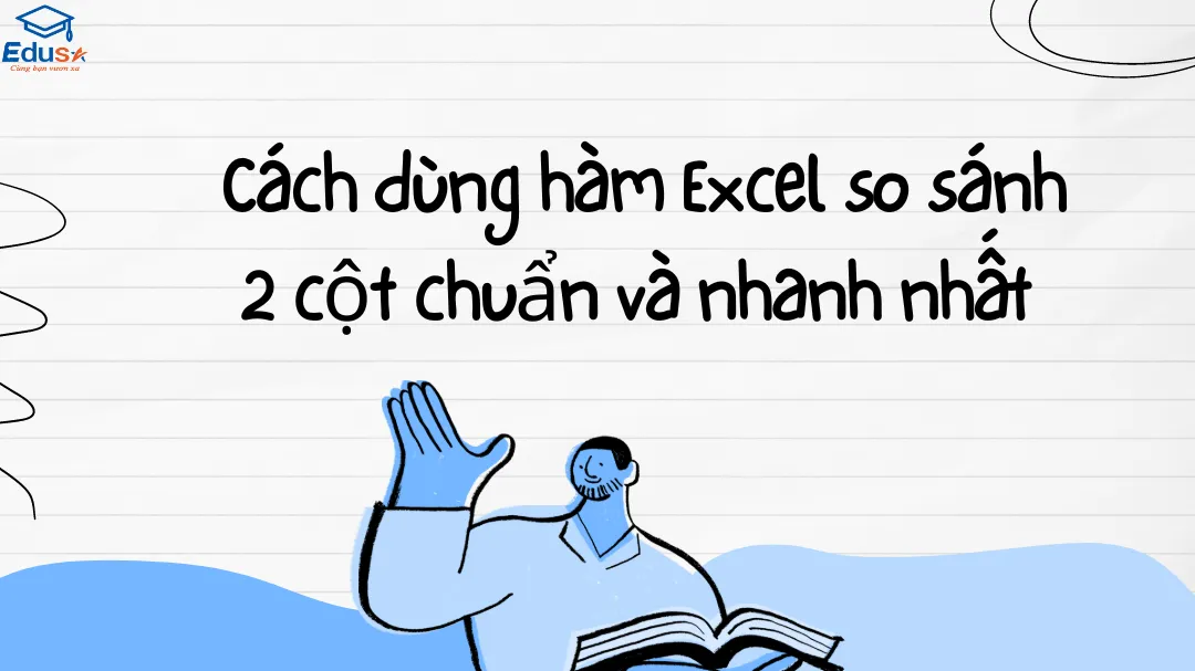  Cách dùng hàm Excel so sánh 2 cột chuẩn và nhanh nhất